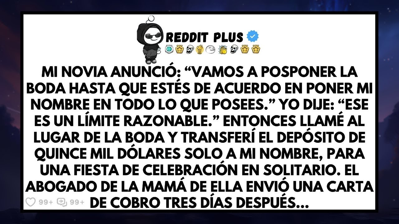 Mi Novia Anunció  “Vamos a Posponer La Boda Hasta Que Estés de Acuerdo En Poner Mi Nombre En Todo