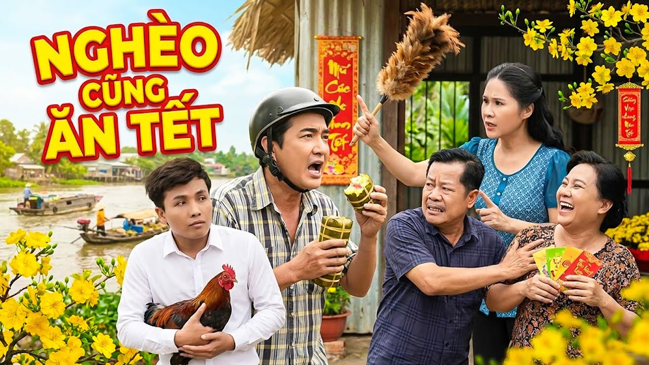 PHIM HÀI TẾT 2026 | NGHÈO CŨNG ĂN TẾT | Phim Hài Tết 2026 Hay Nhất | Phim Tết Việt Nam