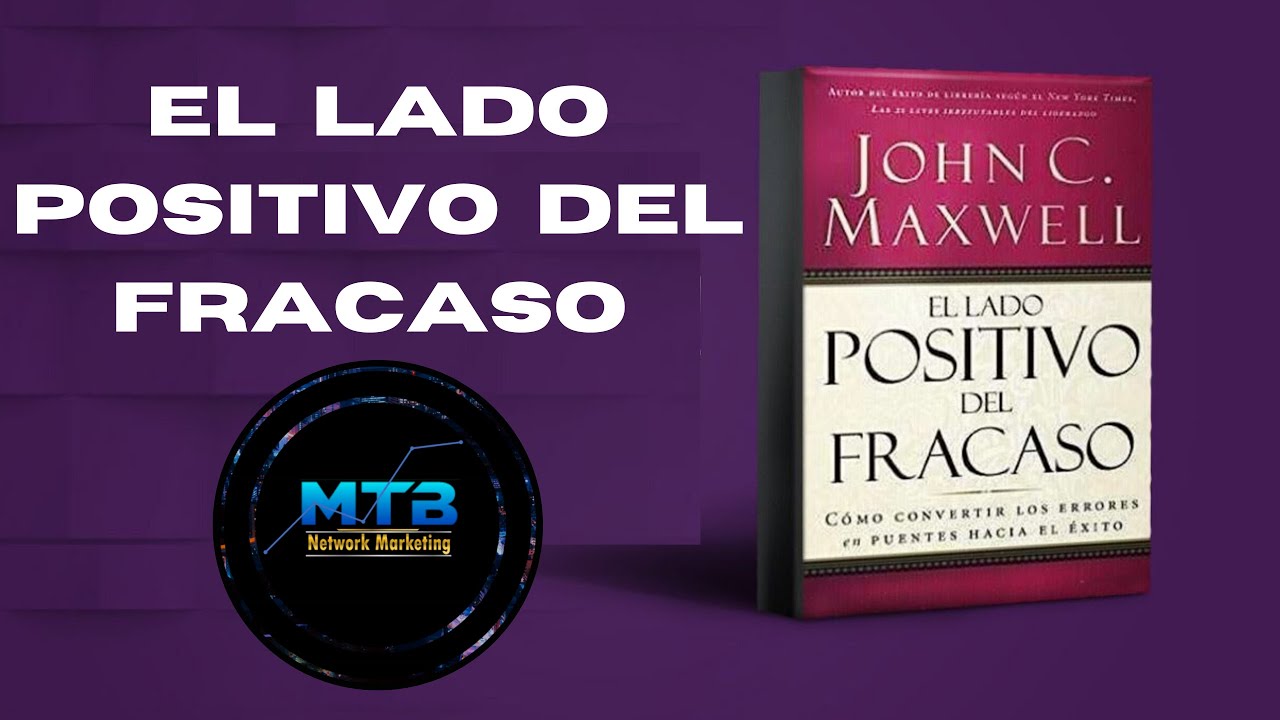 John Maxwell El LADO POSITIVO del Fracaso Audiolibro - YouTube