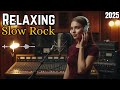 🔥 The Best Slow Rock Love Songs | Relaxing Guitar Melodies to Calm Your Mind