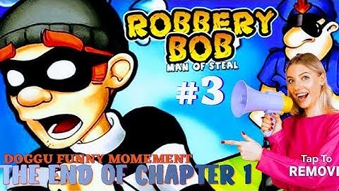 ROBBERY BOB || THE END OF CHAPTER 1 ||
