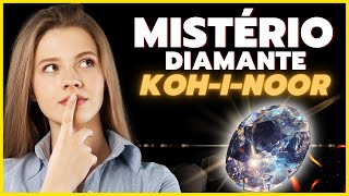 Mistério de Kohinoor | História do Diamante Mais Famoso do Mundo | Modo Sapiência