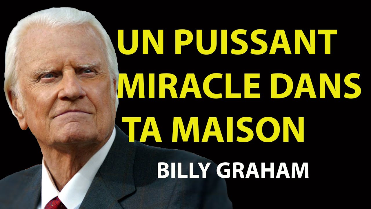 Un grand miracle se produira dans ta maison | Prédications de Billy Graham