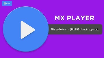 MX Player TRUE HD Audio Format Not Supported FIX