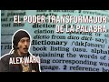 El poder transformador de la palabra - Alex Wärq
