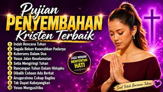 Full Album Lagu Rohani Kristen Terbaru dan Menyentuh Hati | Indah Rencana Tuhan 