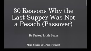 30 Reasons Why the Last Supper was NOT a Passover!