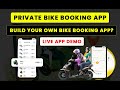 Private Bike Booking App- Live App Demo | Build your own Bike Booking App?