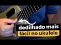 O DEDILHADO MAIS FÁCIL DO UKULELE