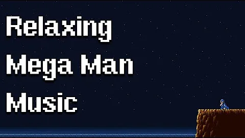 Relaxing Mega Man Music
