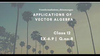 Class 12|EX-6.9|Q.no-8|Applications of Vector Algebra|Foot of the perpendicular