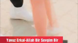 Allah Bir Sevgim Bir -YAVUZ ERKAL Resimi