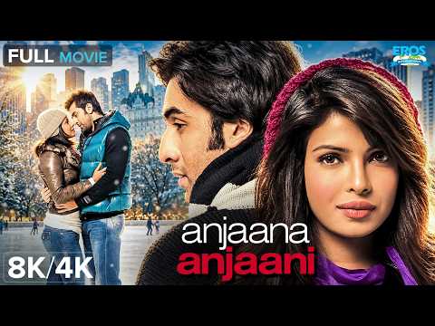Anjaana Anjaani | अंजना अंजानी | Ranbir Kapoor & Priyanka Chopra | 4K/8K Full Movie | Romantic Drama