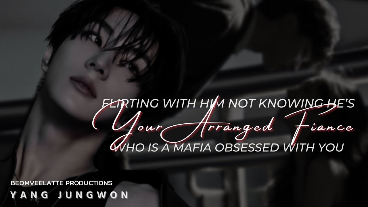 Flirting With Him Not Knowing He’s Your Arranged Mafia Fiance | ENHYPEN FF | Yang Jungwon