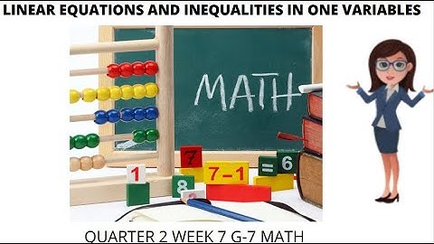 QUARTER 2 WEEK 7 LINEAR EQUATIONS AND INEQUALITIES IN ONE VARIABLE