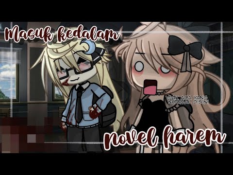 masuk kedalam novel harem?! [2/2] - GLMM INDONESIA