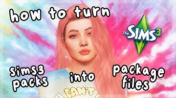 How to Turn Sim3Packs into Package Files for The Sims 3