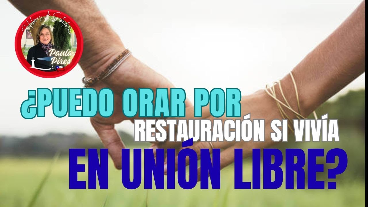 🤔UNIÓN LIBRE ¿Puedo orar por RESTAURACIÓN? - Paula Pires