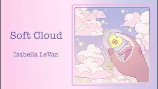 Isabella LeVan - Soft Cloud