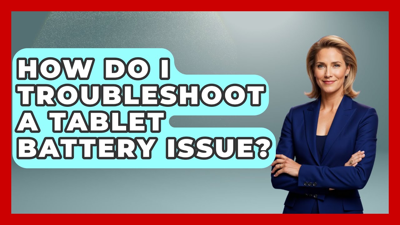 How Do I Troubleshoot A Tablet Battery Issue? - The Hardware Hub