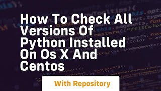 how to check all versions of python installed on os x and centos