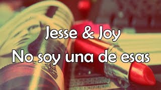 Jesse & Joy - No Soy Una De Esas ft. Alejandro Sanz (Letra)