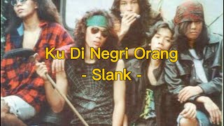 Ku Di Negri Orang - Slank - Lirik Lagu