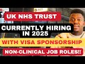 UK NHS TRUSTS CURRENTLY HIRING WITH TIER 2 VISA SPONSORSHIP IN 2025 | NON-CLINICAL JOB ROLES!