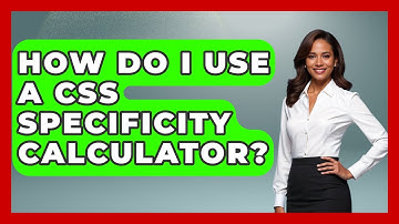 How Do I Use A CSS Specificity Calculator? - Graphic Design Nerd