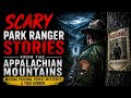 Missing Hikers, Strange Sounds & Unsolved Mysteries | Appalachian Ranger Horror Stories