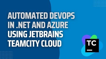 July 2023 Webinar | Automated DevOps in .NET and Azure using JetBrains TeamCity Cloud