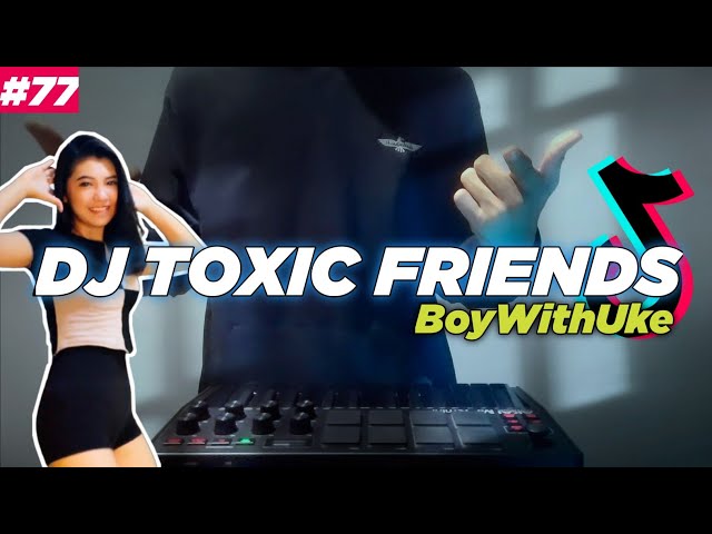 DJ TOXIC FRIENDS REMIX SLOW VIRAL TIKTOK FULL BASS class=