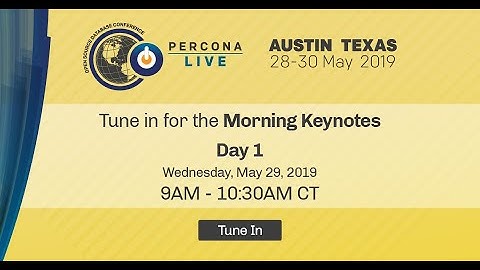 Percona Live Austin 2019 - Morning Keynotes - Day 1 (Wednesday May 29, 2019)