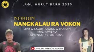LAGU MURUT BARU 2025//NORDIN//NANGKALAU RA VOKON//OFFICIAL AUDIO & LYRIC