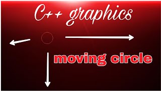 How to move a circle in C++ graphics