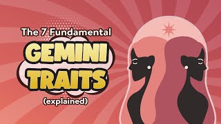 The 7 Fundamental Gemini Traits, Explained