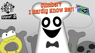 The Bone Zone 2 Climber? I Hardly Know Her