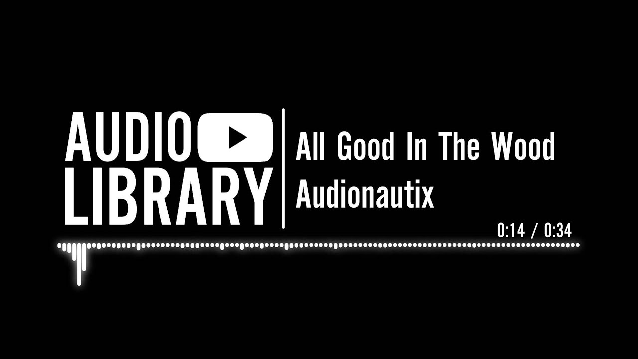All Good In The Wood - Audionautix