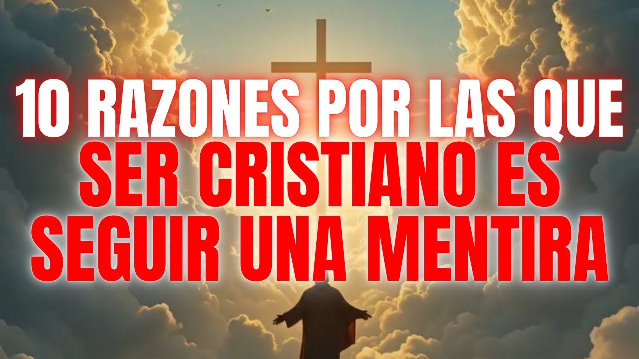 10 razones por las que ser cristiano es seguir una mentira: por qué el ...