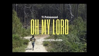Ti Polosound "Oh My Lord" (OFFICIAL VIDEO)