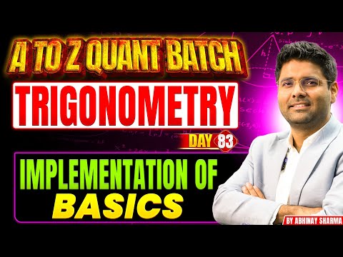 Trigonometry- Implementation of Basics | By Abhinay Sharma | A to Z Quant Batch | Day 83