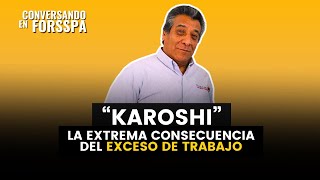 KAROSHI | CONVERSANDO EN FORSSPA #59