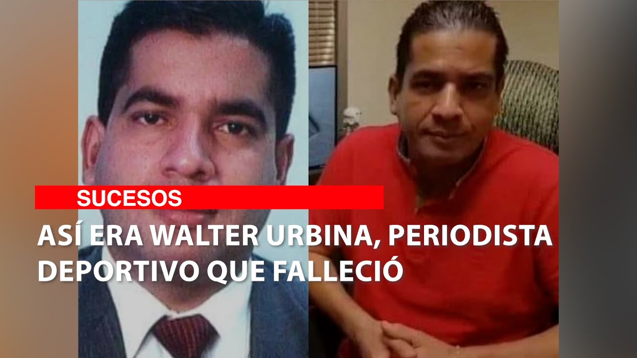 Así era Walter Urbina, periodista deportivo que falleció