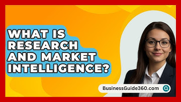What Is Research And Market Intelligence? - BusinessGuide360.com