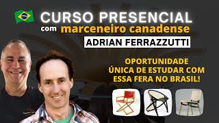 Curso com Marceneiro Canadense no Brasil - Fernando Belchior Marcenaria Fina! [julho de 2023]