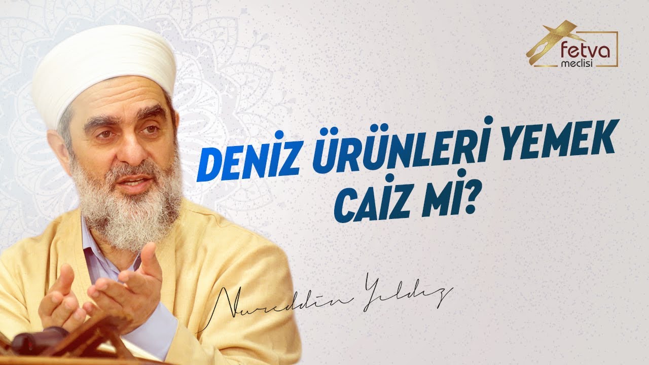 Deniz Urunleri Yemek Caiz Mi Nureddin Yildiz Fetvameclisi Com Youtube