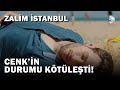 Cenk'in Son Zamanları! - Zalim İstanbul 39.Bölüm