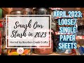 #SmashOurStashApr2023 Crafty Collab - April 2023: Loose/Single Paper Sheets!