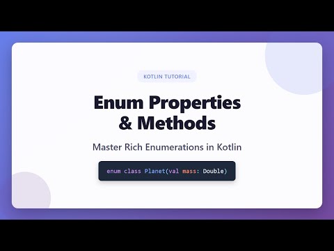 Kotlin Enum Properties and Methods: Master Rich Enumerations Tutorial