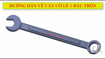 Inventor - Hướng dẫn vẽ cây cờ lê 1 đầu tròn - Bài tập 39